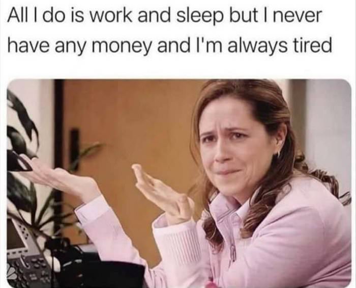 all i do is work and sleep