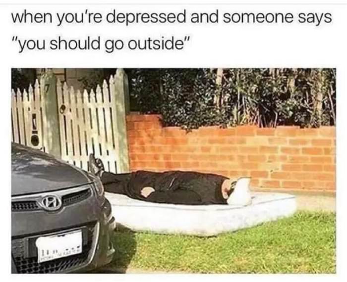 depressed but outside