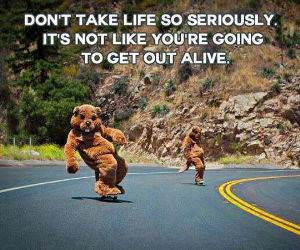 dont take life so seriously funny picture