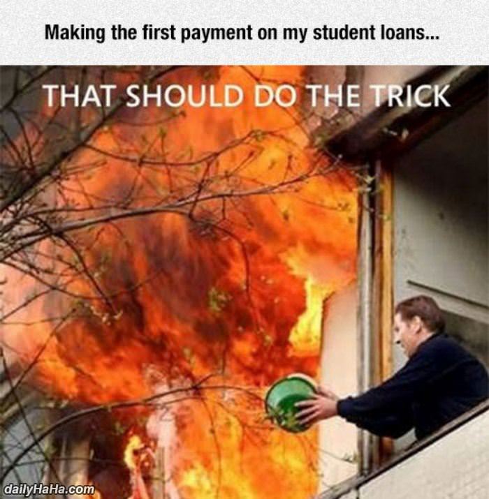 first payment on my student loans funny picture