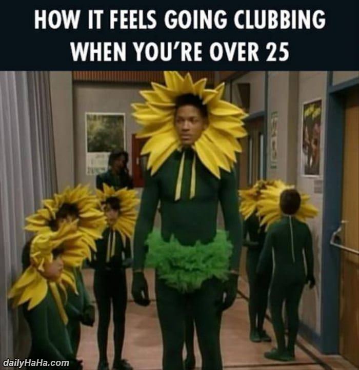 going clubbing when you are over 25 funny picture