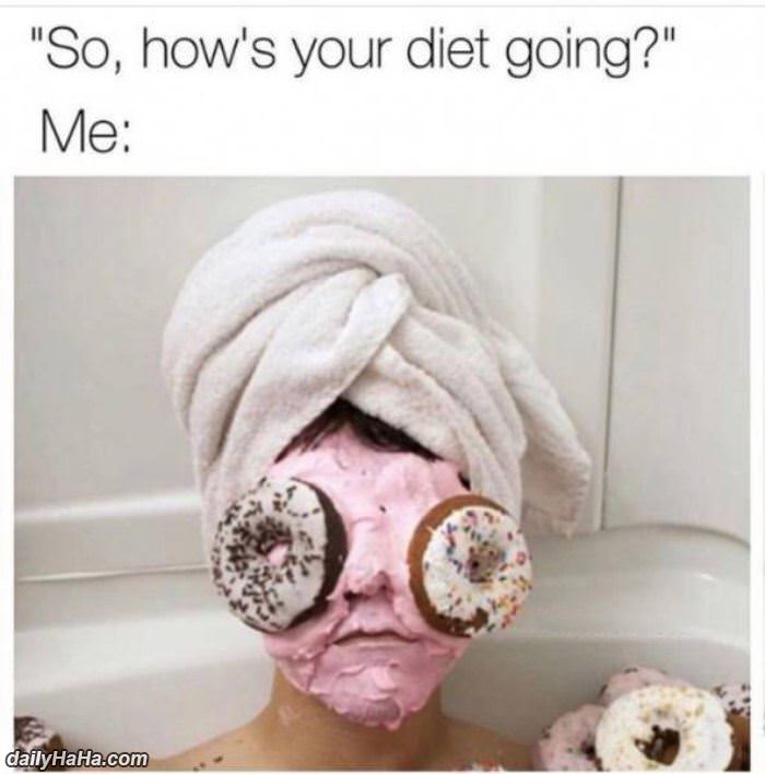 hows your diet going funny picture