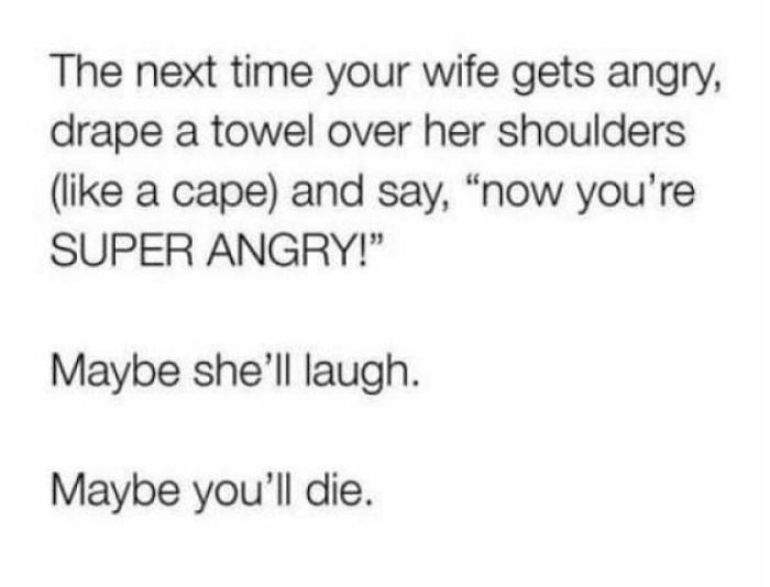 next time she is angry