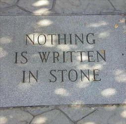 nothing is written in stone