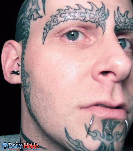 Oh and face tattoos. I just think that's very gross. ugh! tattoos 