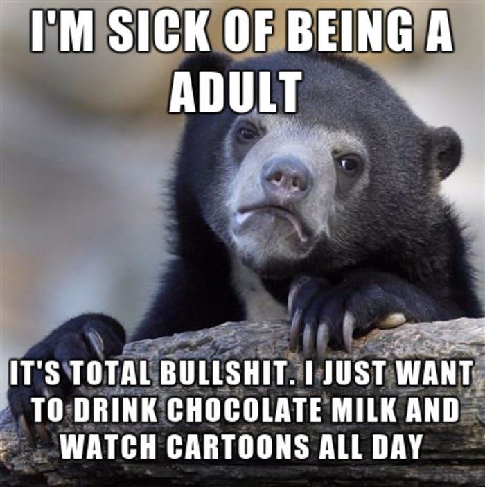 Sick Of Being An Adult