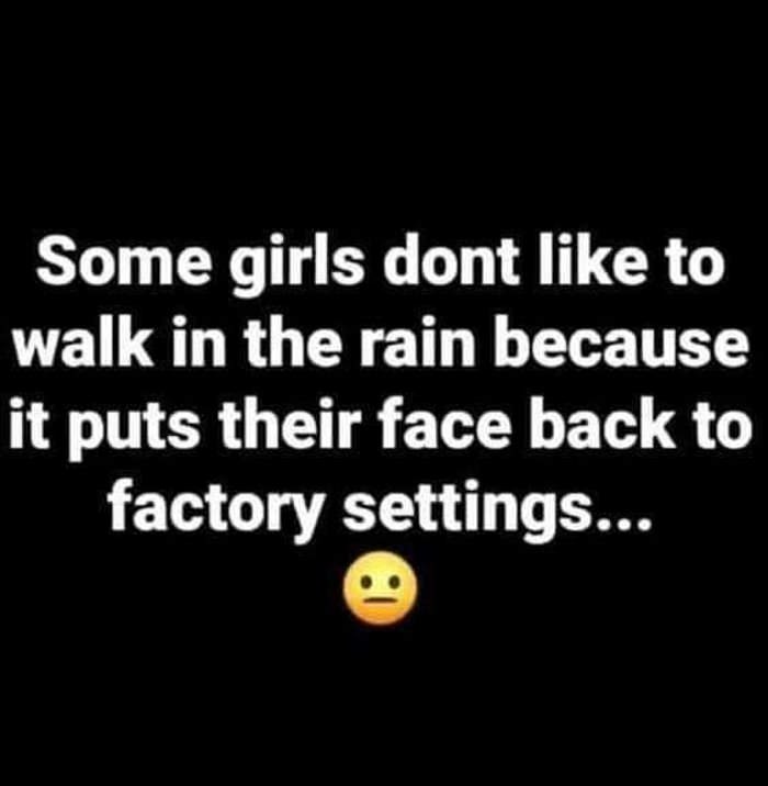 some girls do not walk in the rain