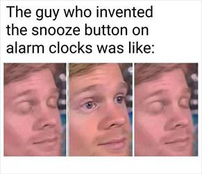 the snooze button guy