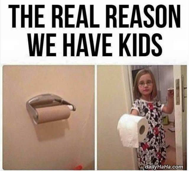 the real reason we have kids funny picture