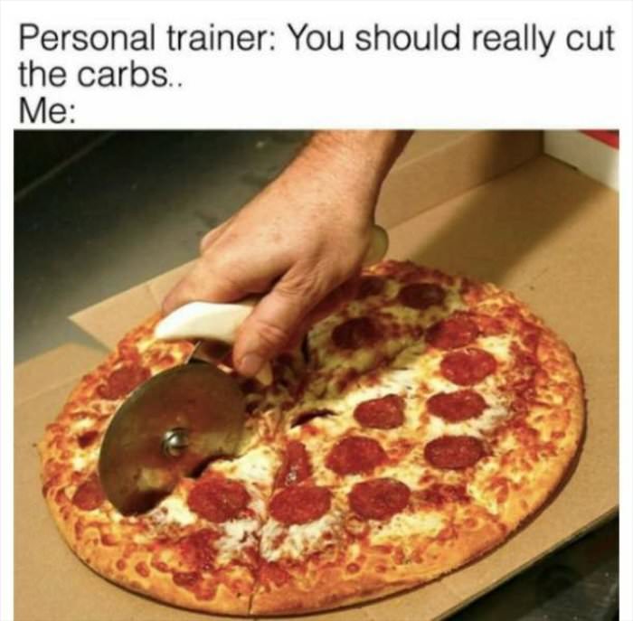 you should really cut the carbs