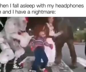 fall asleep with my headphones on