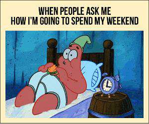 how will you spend your weekend