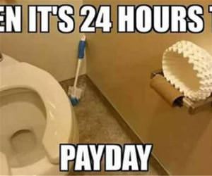 24 hours until payday funny picture