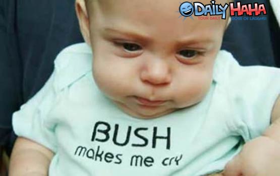 Bush Makes me Cry picture