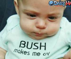 Bush Makes me Cry picture