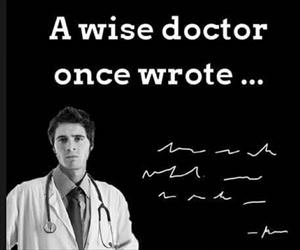 a wise doctor once wrote