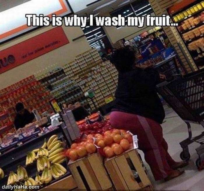 a good reason to wash your fruit funny picture