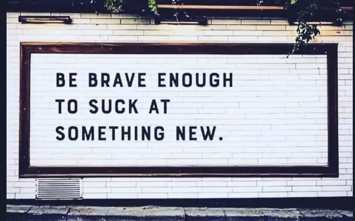 be brave enough