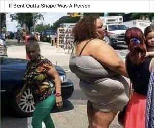 bent outta shape