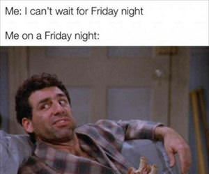 cannot wait for friday night