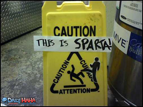 Caution - This is Sparta
