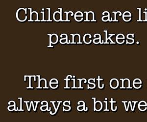 children are like pancakes