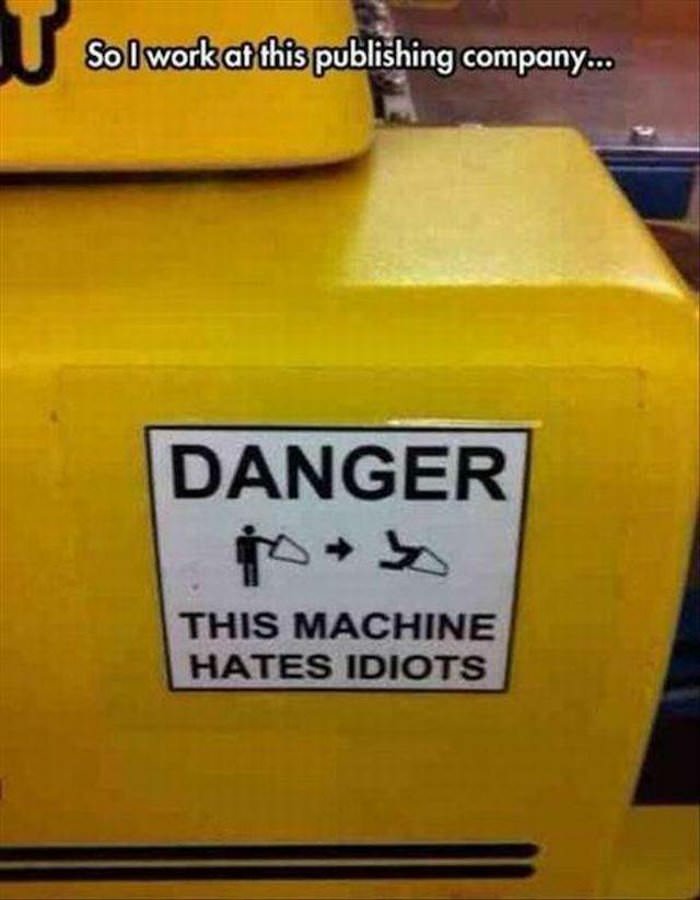 danger this machine hates idiots
