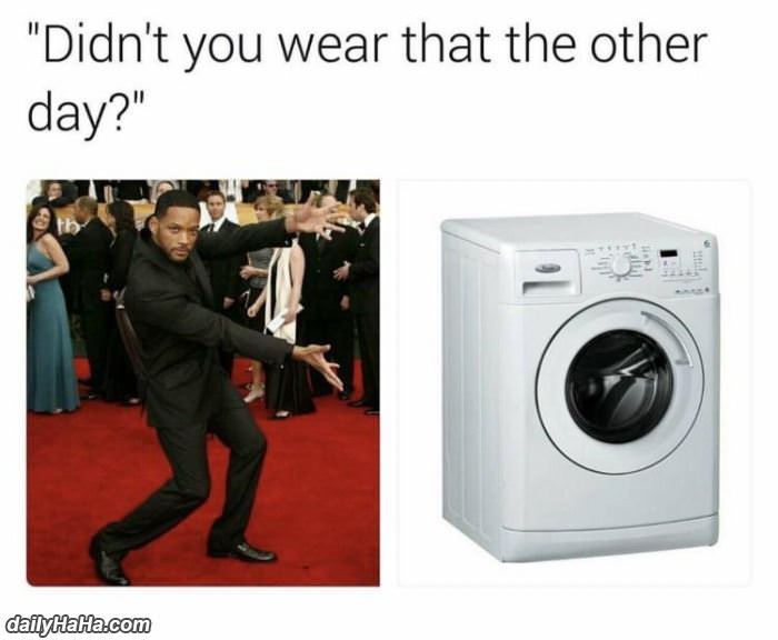 didnt you wear that the other day funny picture