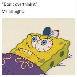 do not overthink ... 2