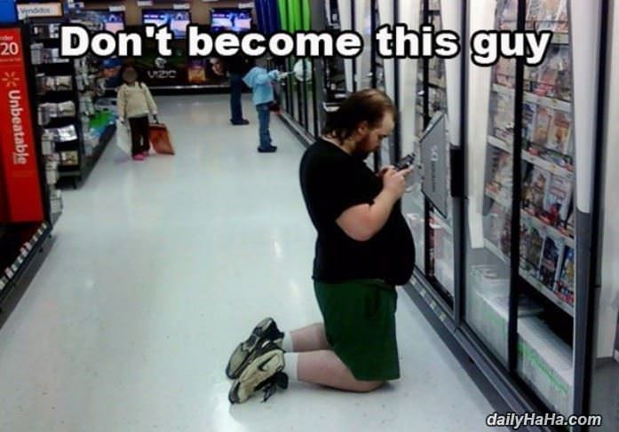 dont become this guy funny picture