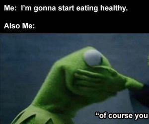 going to start eating healthy ... 2