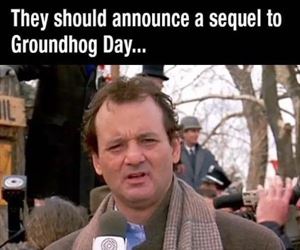 groundhog day