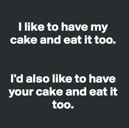 have my cake and eat it too
