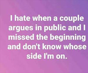 i hate it when the argue in public