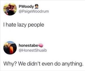 i hate lazy people
