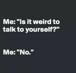 is it weird to talk to yourself