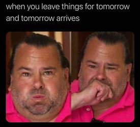 leaving things for tomorrow