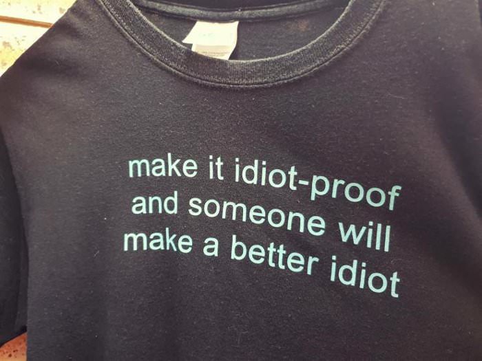 make it idiot proof