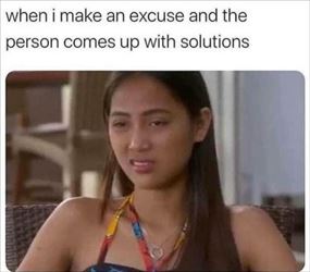 making excuses