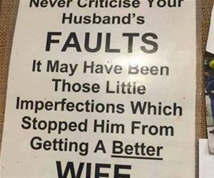 never criticise you husbands faults funny picture