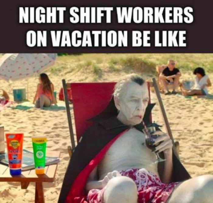 night shift workers on vacation ... 2