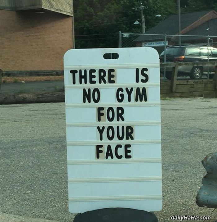 no gym for your face funny picture