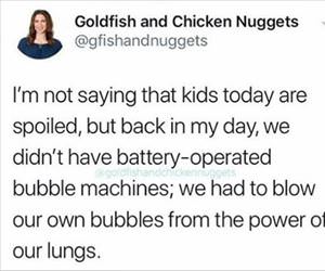 not saying kids are spoiled