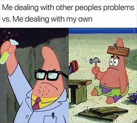 other peoples problems vs my own