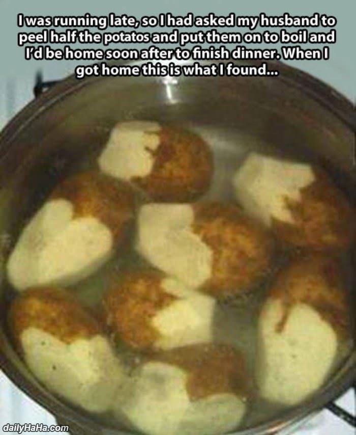 peel half the potatoes funny picture