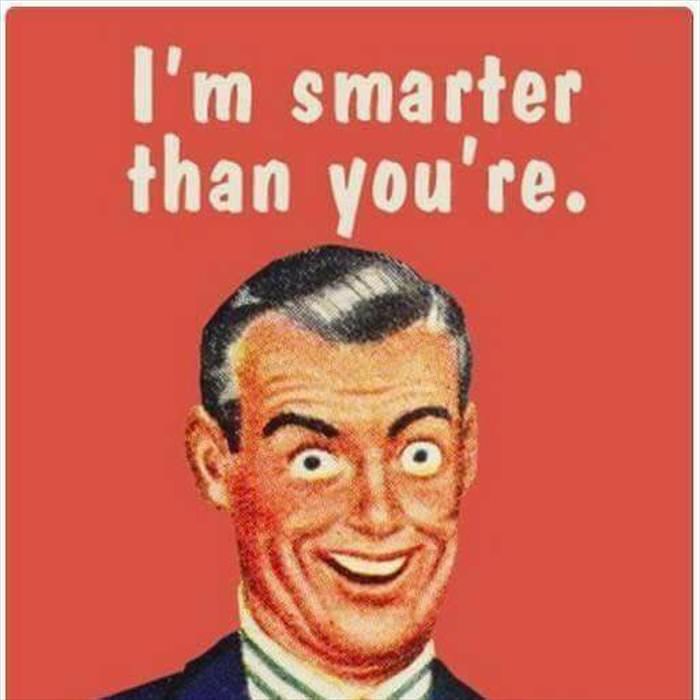 Smarter Than You Are Smarter Than You Are