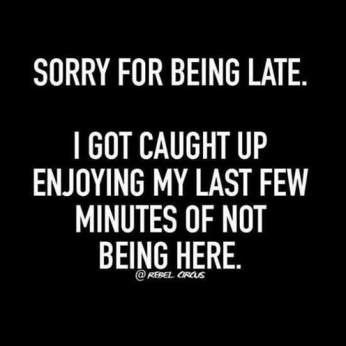 sorry for being late