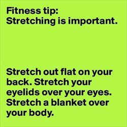 stretching is important ... 2