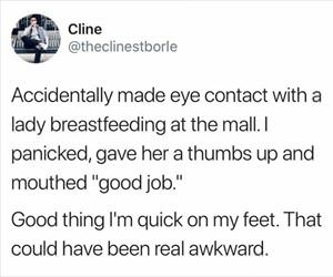 that could have been awkward