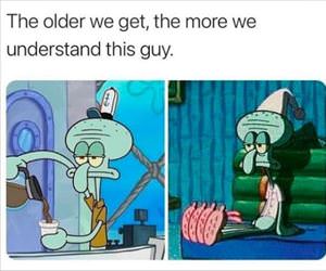 the older i get ... 2